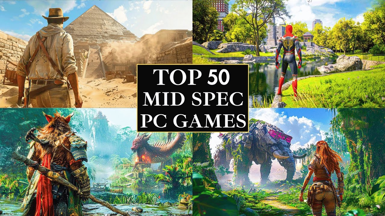 Top 50 Mid Spec PC Games in 2025 ( 4GB RAM / 6GB RAM / 8GB RAM / 2GB VRAM / 4GB VRAM )