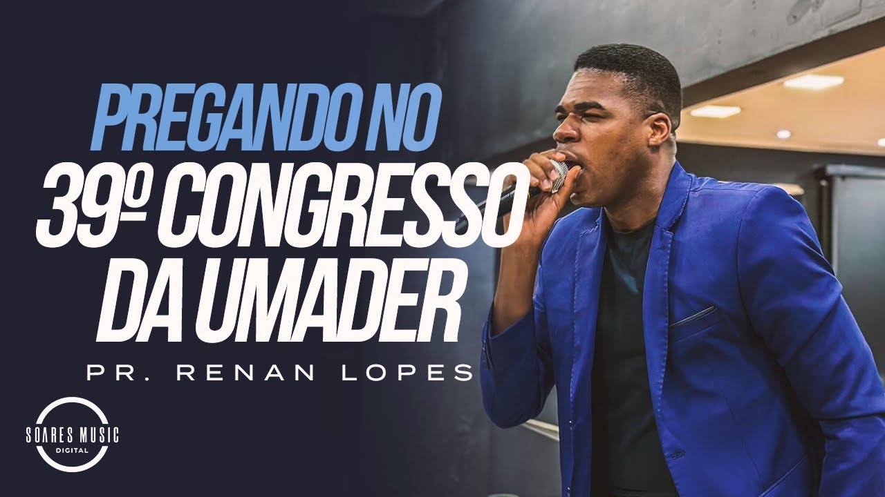 PR RENAN LOPES | PREGANDO NO 39º CONGRESSO DA UMADER - Pr Renan Lopes
