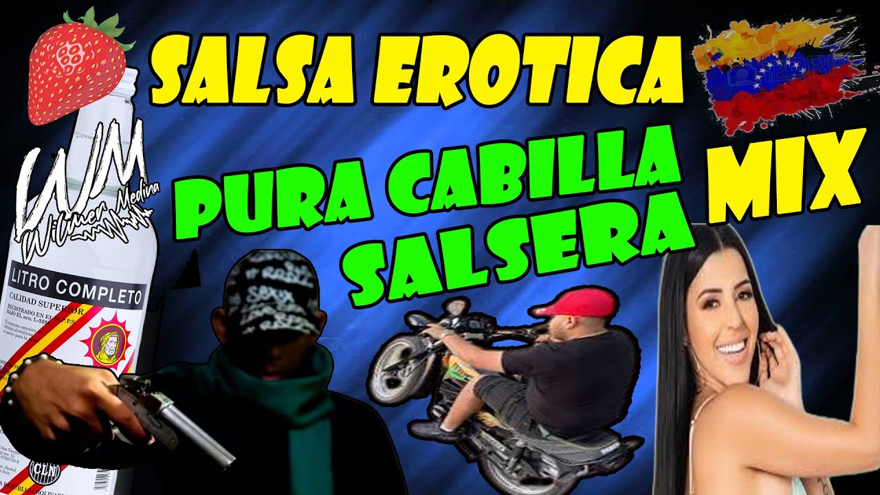 SALSA EROTICA MIX PURA CABILLA SALSERA Dj Wilmer Medina SALSA MIX PARA LAS FRESAS - QUE SEAS MIA