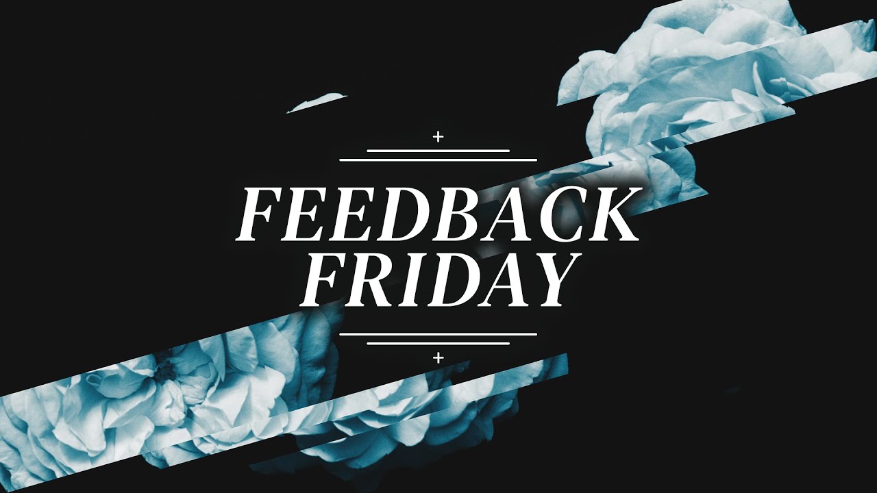 It's time for Feedback Friday!