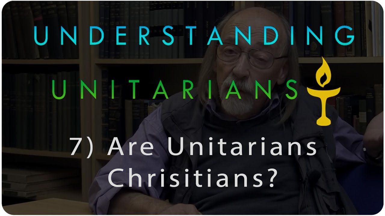 Understanding Unitarians: Are Unitarians Christians?