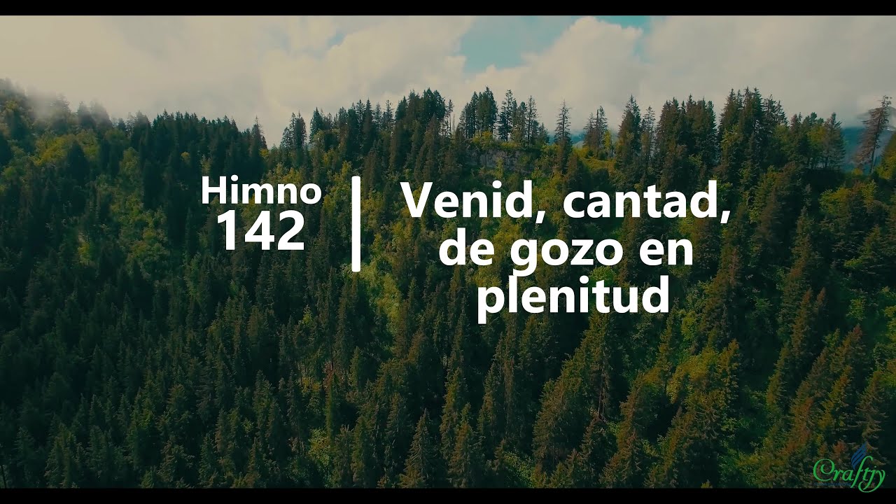 Himno 142 - Venid, cantad de gozo en plenitud - Himnario Adventista