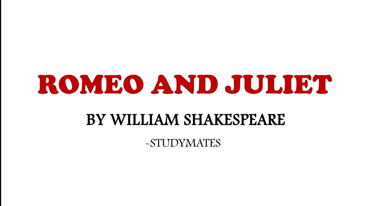 Romeo and Juliet by Shakespeare,themes and act wise detailed explanation by studymates 