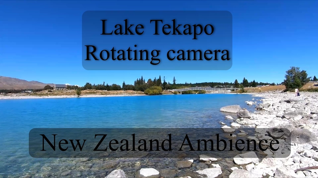 Lake Tekapo half hour rotation ambience