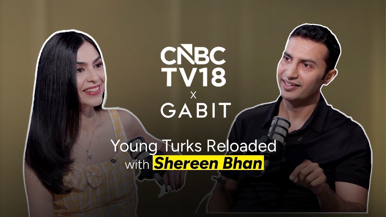 CNBC TV 18 X Gabit | Young Turks Reloaded with Shereen Bhan