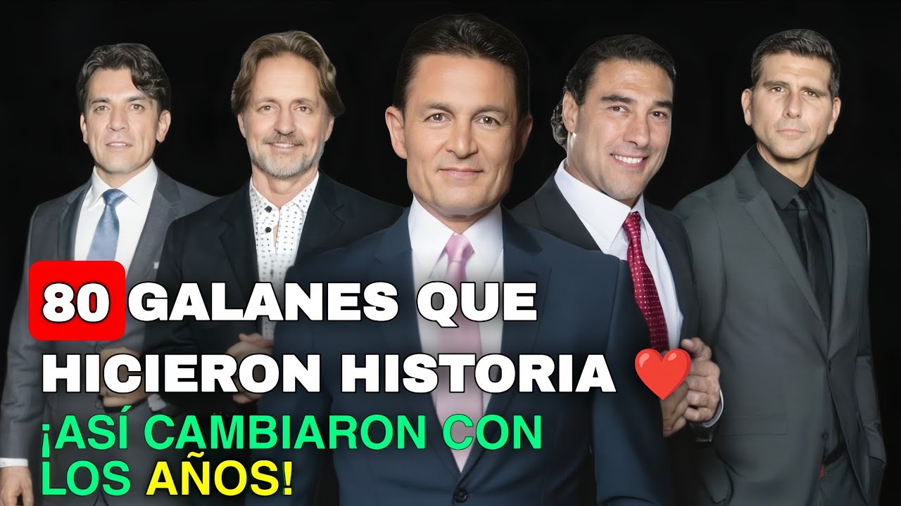 80 GALANES de TELENOVELAS que conquistaron los 80s y 90s 📺 | Antes y Después Increíble 😱✨