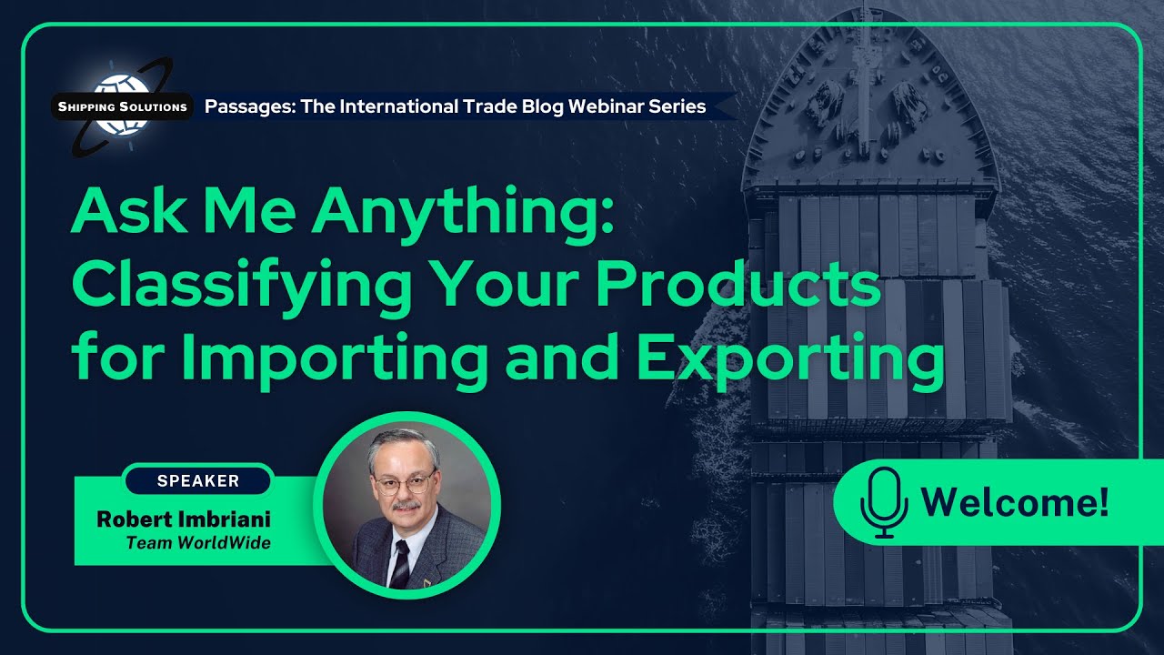 Ask Me Anything: Classifying Your Products for Importing and Exporting [Webinar]