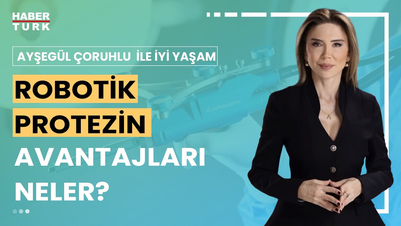 Robotik protez nasıl uygulanır? | Ayşegül Çoruhlu ile İyi Yaşam - 28 Ocak 2024