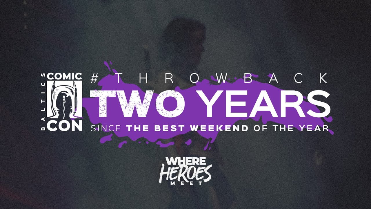 Comic Con Baltics: Memories from the Best Weekend in One Minute #throwback