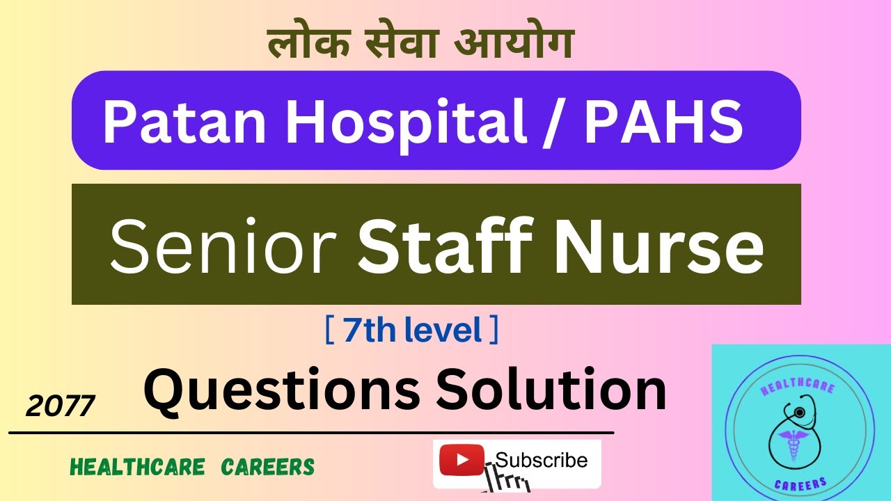 Senior Staff Nurse - Loksewa (Patan Hospital) Questions solution-2077