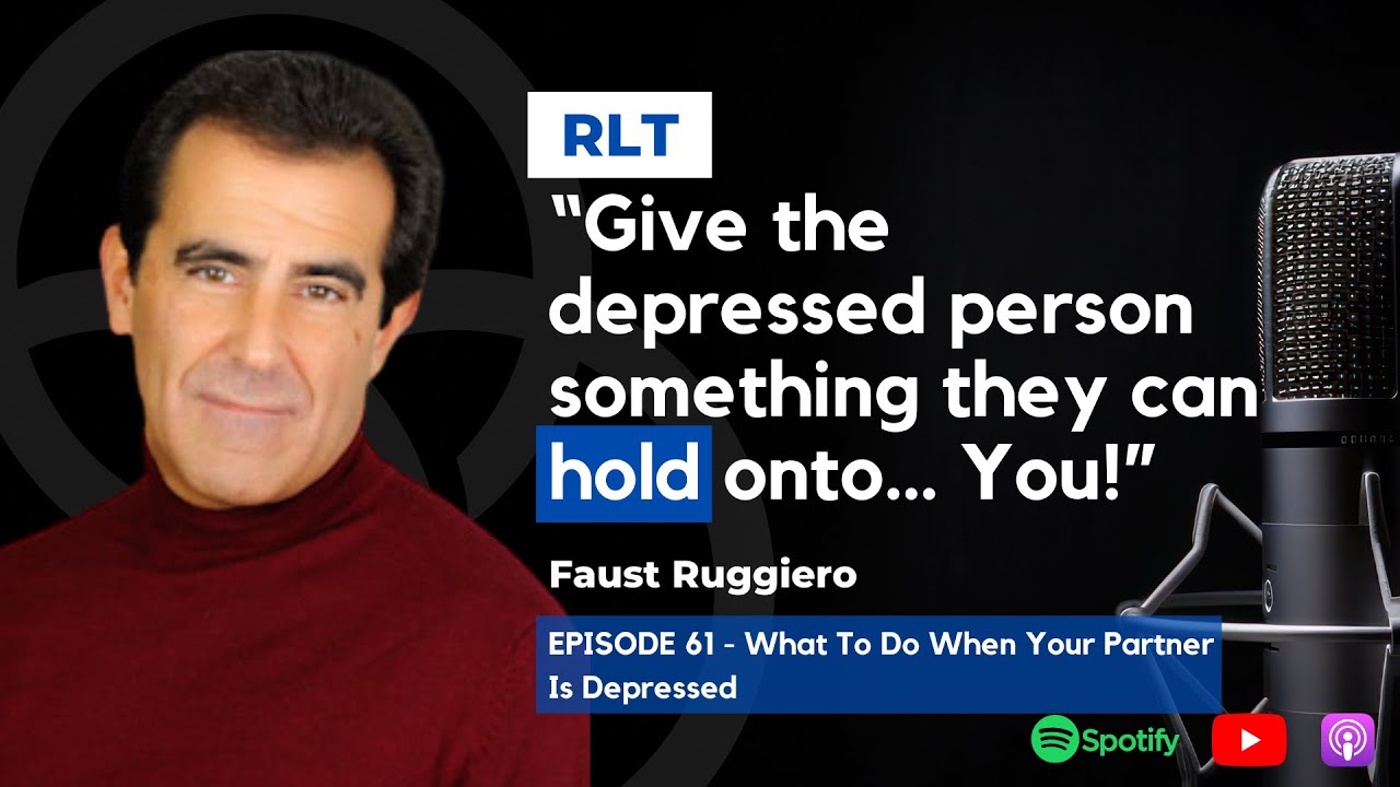 What To Do When Your Partner Is Depressed with Faust Ruggiero | REAL-ationship Talk: The Podcast