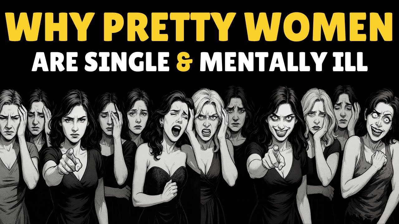 Why Beautiful Girls Are Single & Mentally ILL?| Female Psychology | Why Beautiful Women Stay Single