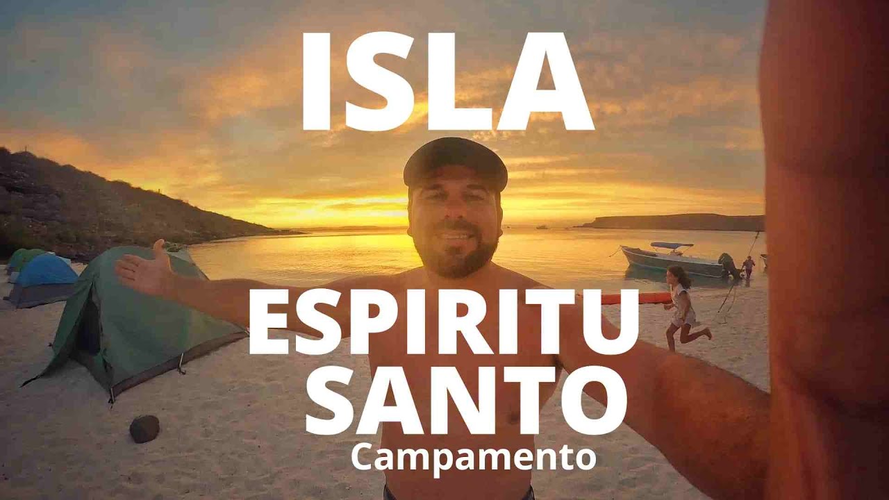 Campamento ISLA ESPIRITU SANTO lo tienes que hacer...  Aqui toda la Información.