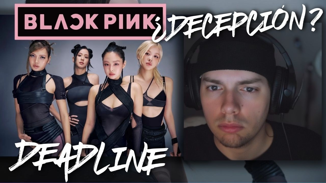 BLACKPINK – DEADLINE | Reacción sincera al comeback más esperado – 666partty
