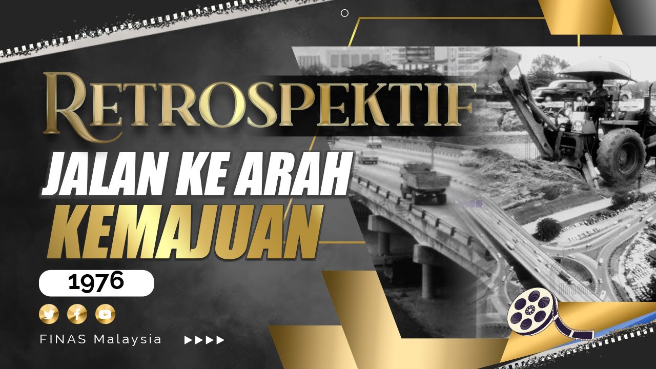 RETROSPEKTIF : JALAN KE ARAH KEMAJUAN 