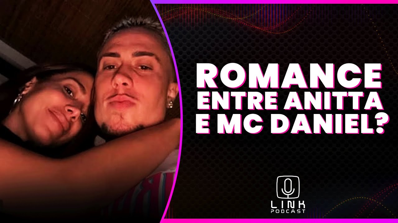 ANITTA SE DESPEDIU DE MC DANIEL COM UM BEIJO | LINK PODCAST