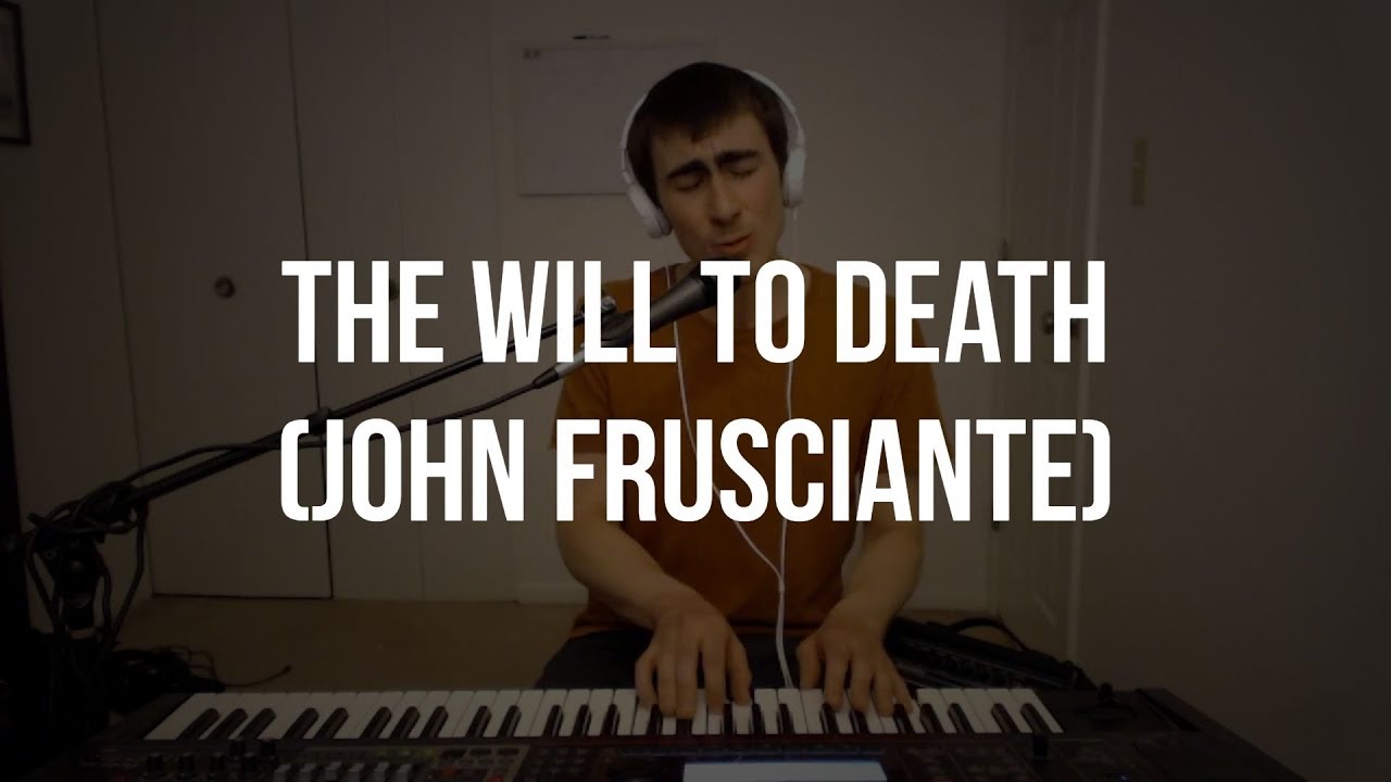 Piano Cover #20: The Will To Death (John Frusciante)