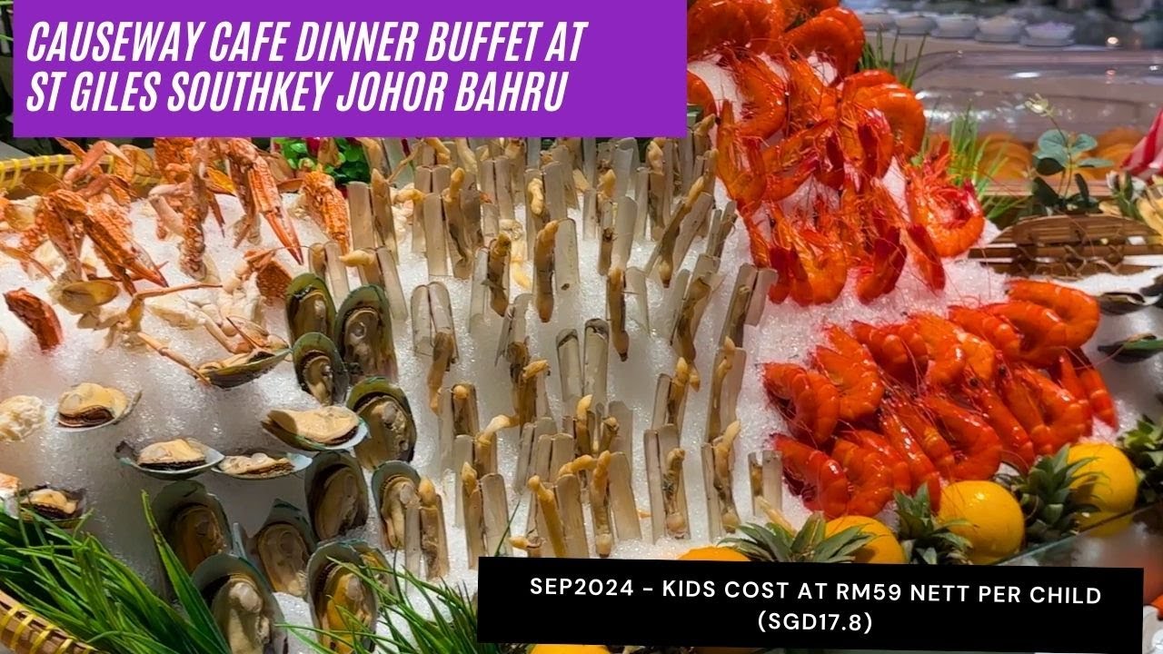 Causeway Cafe || St Giles Southkey Johor Bahru | Sep2024 | 5 STAR HOTEL LDINNER BUFFET