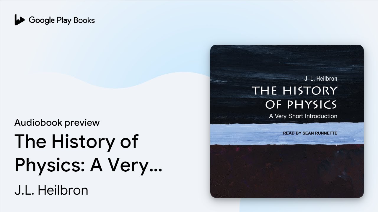 The History of Physics: A Very Short… by J.L. Heilbron · Audiobook preview