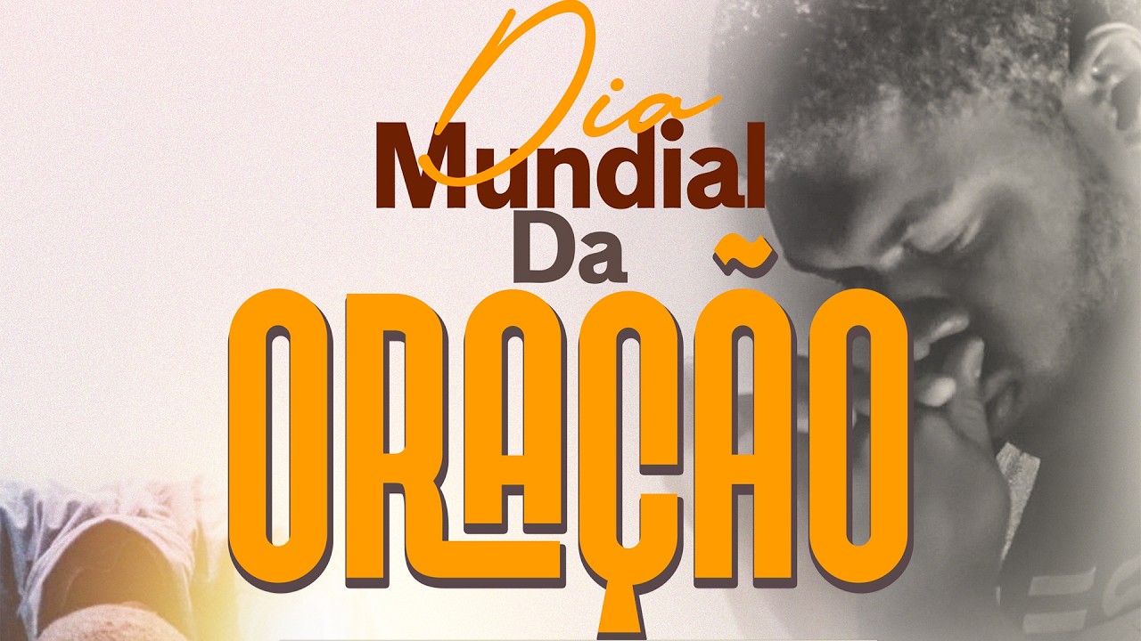 DIA MUNDIAL DA ORAÇÃO