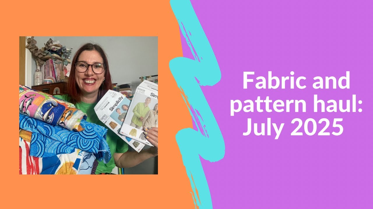 Fabric and pattern haul: July 2025