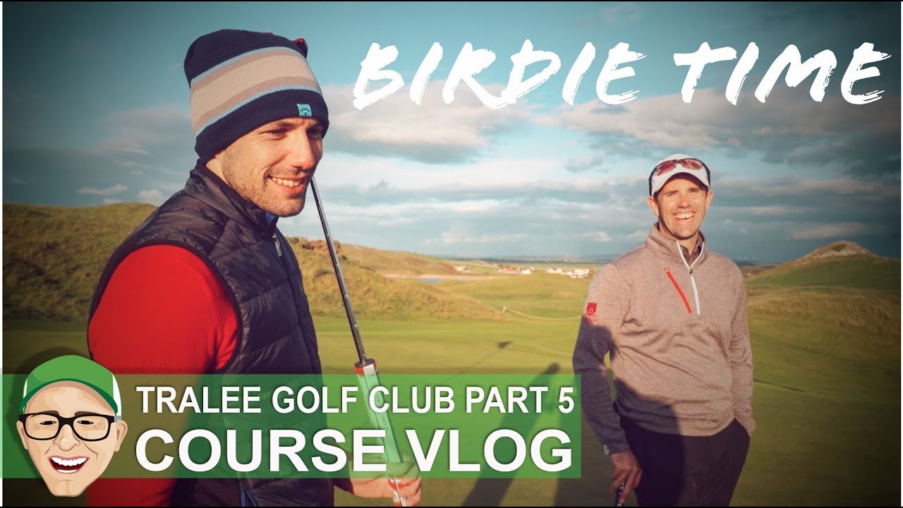 TRALEE GC - BIRDIE TIME