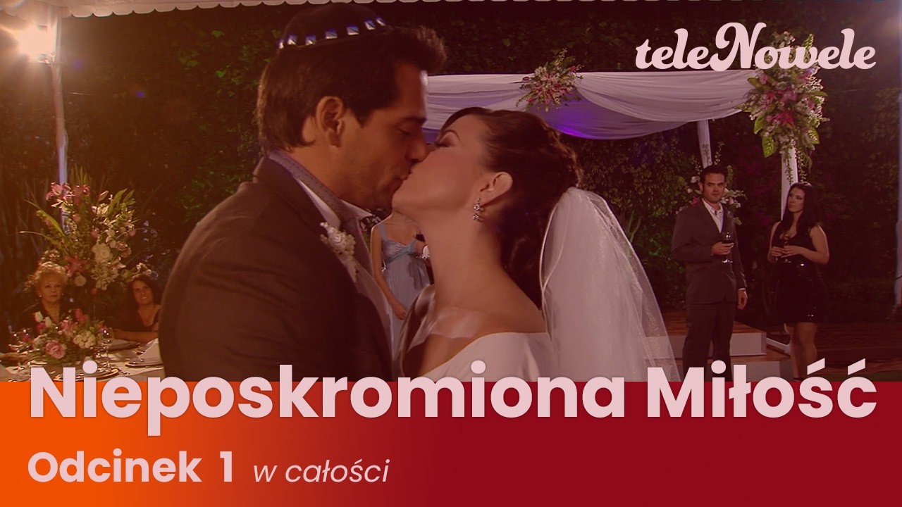 Nieposkromiona Miłość | Odcinek 1 | Cały odcinek