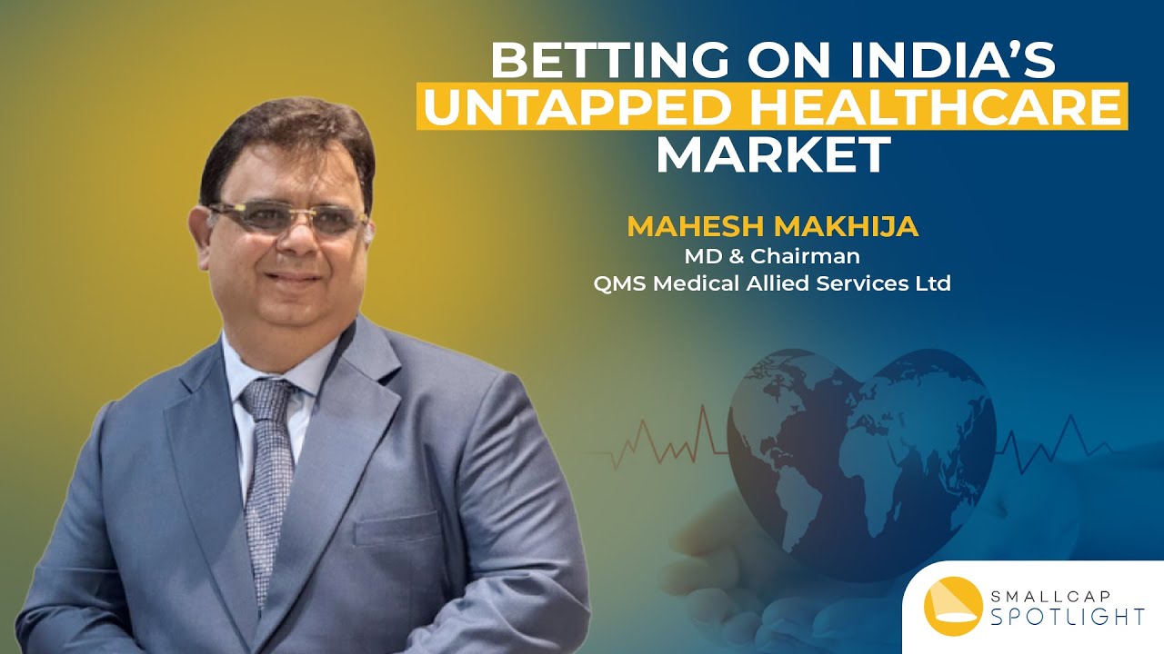 Mahesh Makhija, MD & Chairman, QMS Medical Allied Services Ltd.