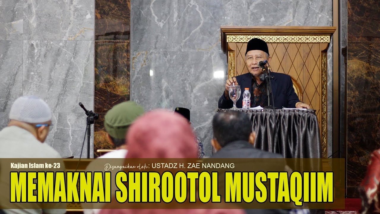 MAKNA SHIROOTOL MUSTAQIIM | Ustadz H. Zae Nandang | Masjid Daarurrohmah