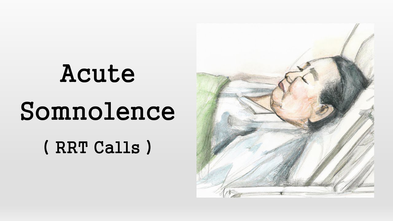 Acute Somnolence (Rapid Response Calls)
