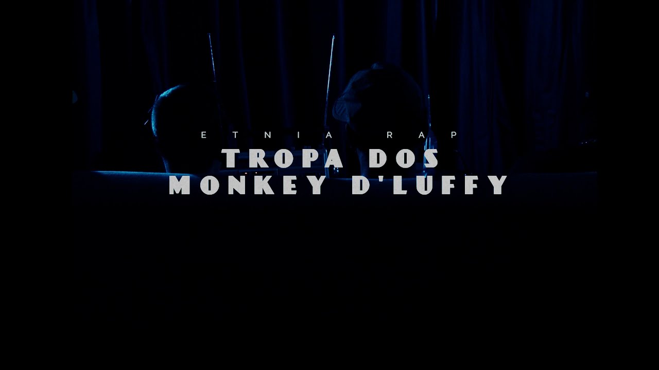 ETNIA RAP, ADILSIN, TUGA PROD. SAMU - TROPA DOS MONKEY D'LUFFY