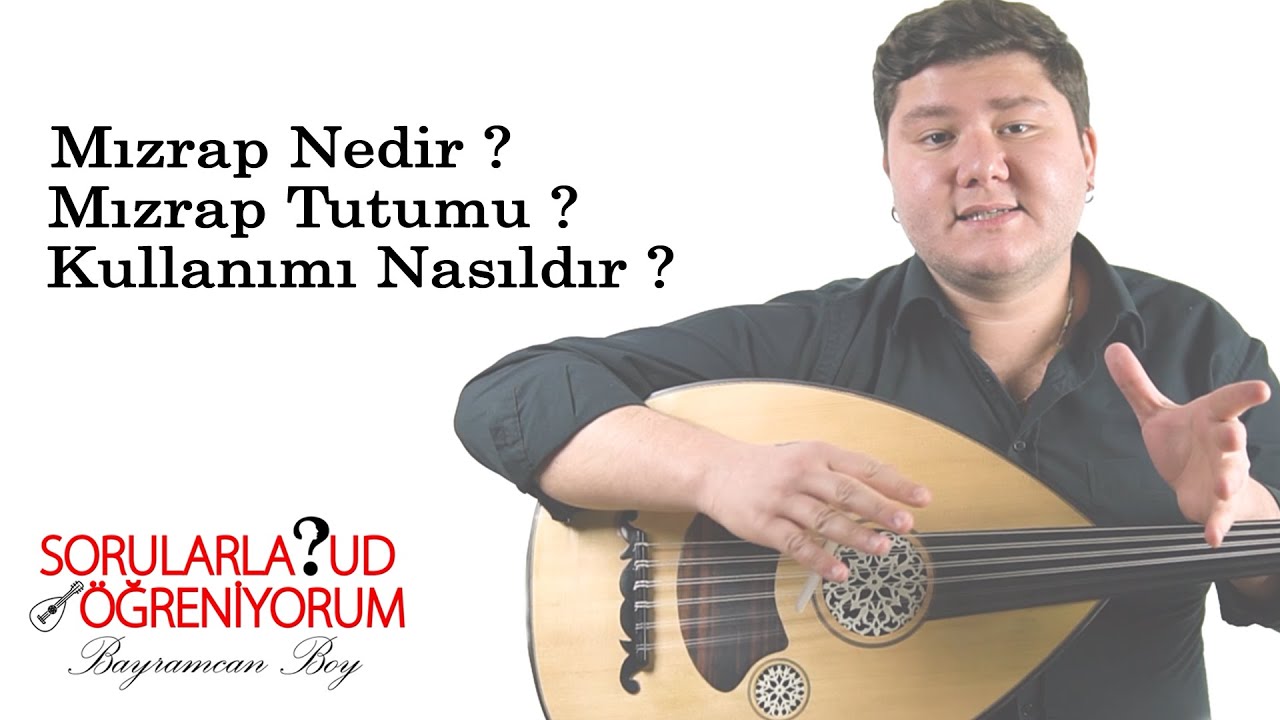 Mızrap Nedir ? / Mızrap Tutumu ve Kullanımı Nasıldır ? (Sorularla Ud Öğreniyorum)