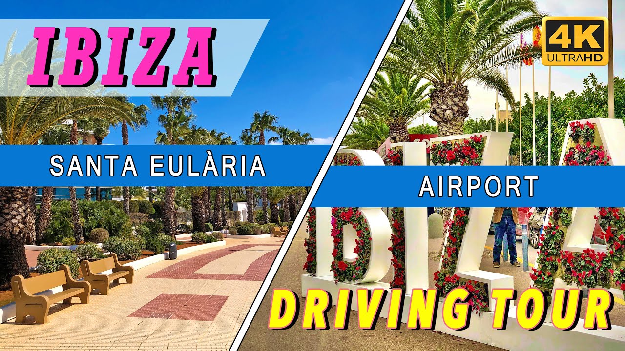 IBIZA: Santa Eularia / Airport - Driving Tour (4K Ultra HD)