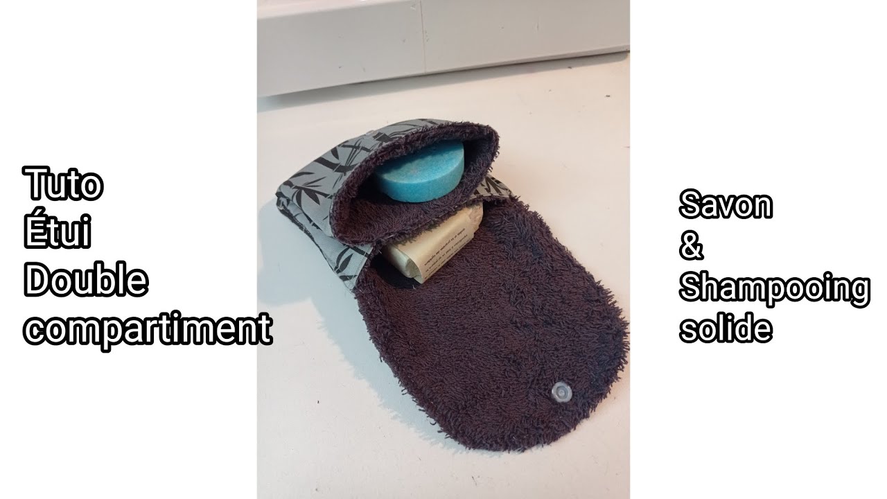 Tuto Étui à savons solides, double compartiment , savon & shampooing solide, diy couture
