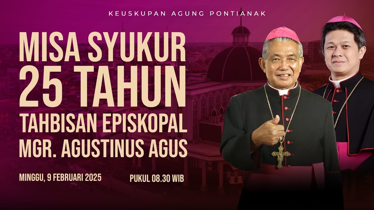 MISA SYUKUR 25 TAHUN TAHBISAN EPISKOPAL MGR. AGUSTINUS AGUS