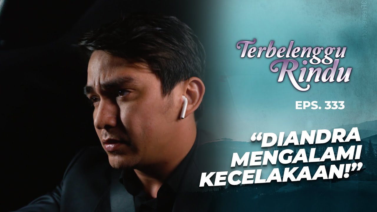 SEMUA KAGET! Elang Kabarkan Kecelakaan Diandra | TERBELENGGU RINDU | EPS. 333 (2/2)