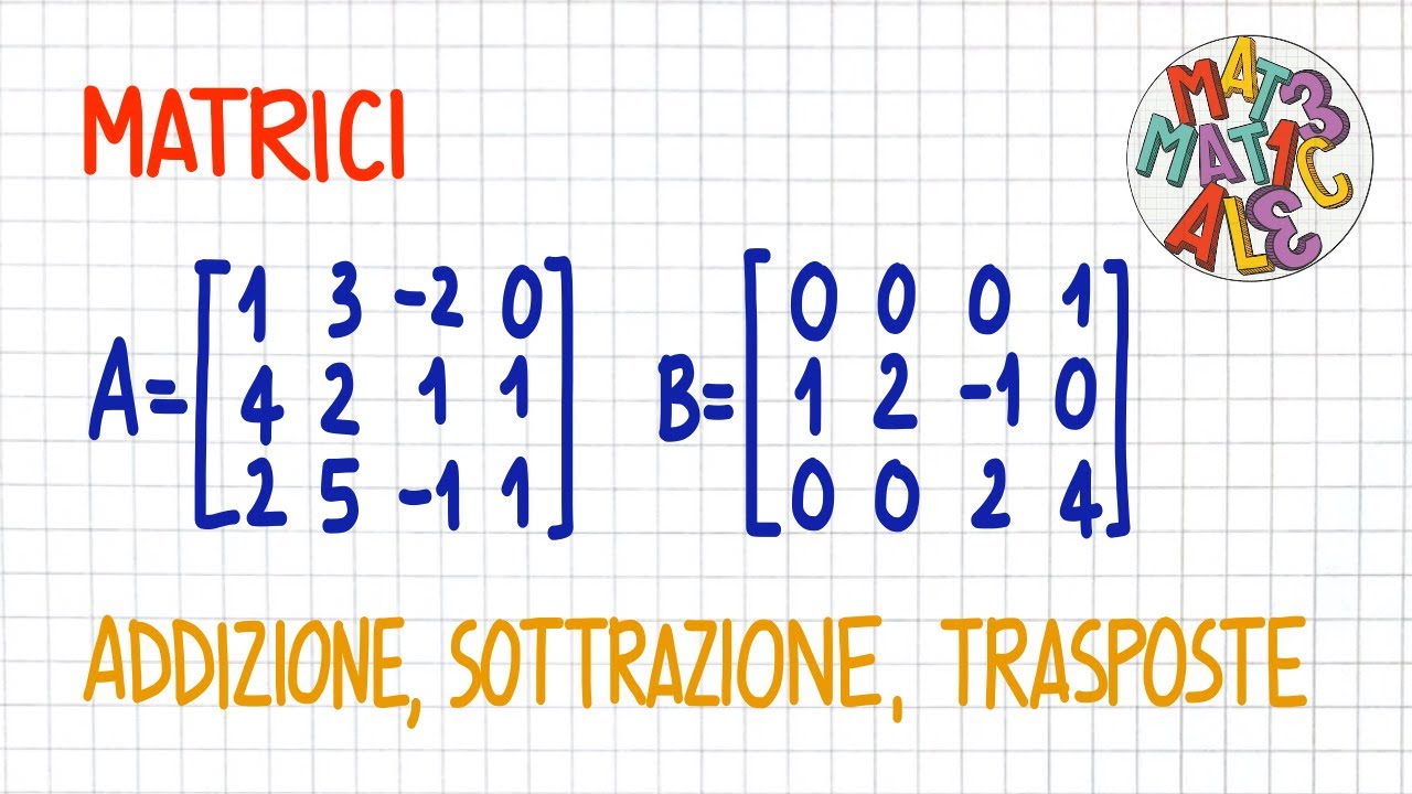 MATRICI - addizione, sottrazione, matrici trasposte             _ MT10