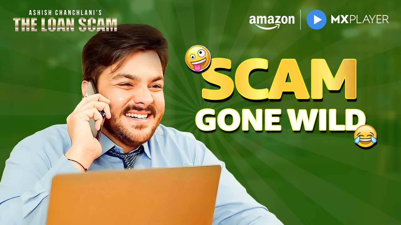 Ashish Chanchlani का Wild Scam 😂 | Kunal Chhabhria | The Loan Scam | Amazon MX Player