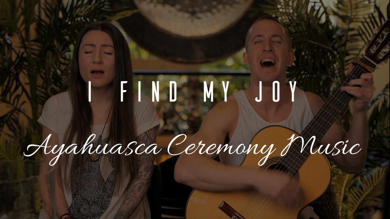 I Find My Joy In The Simple Things - Ayahuasca Ceremony Music - Sacred Songs