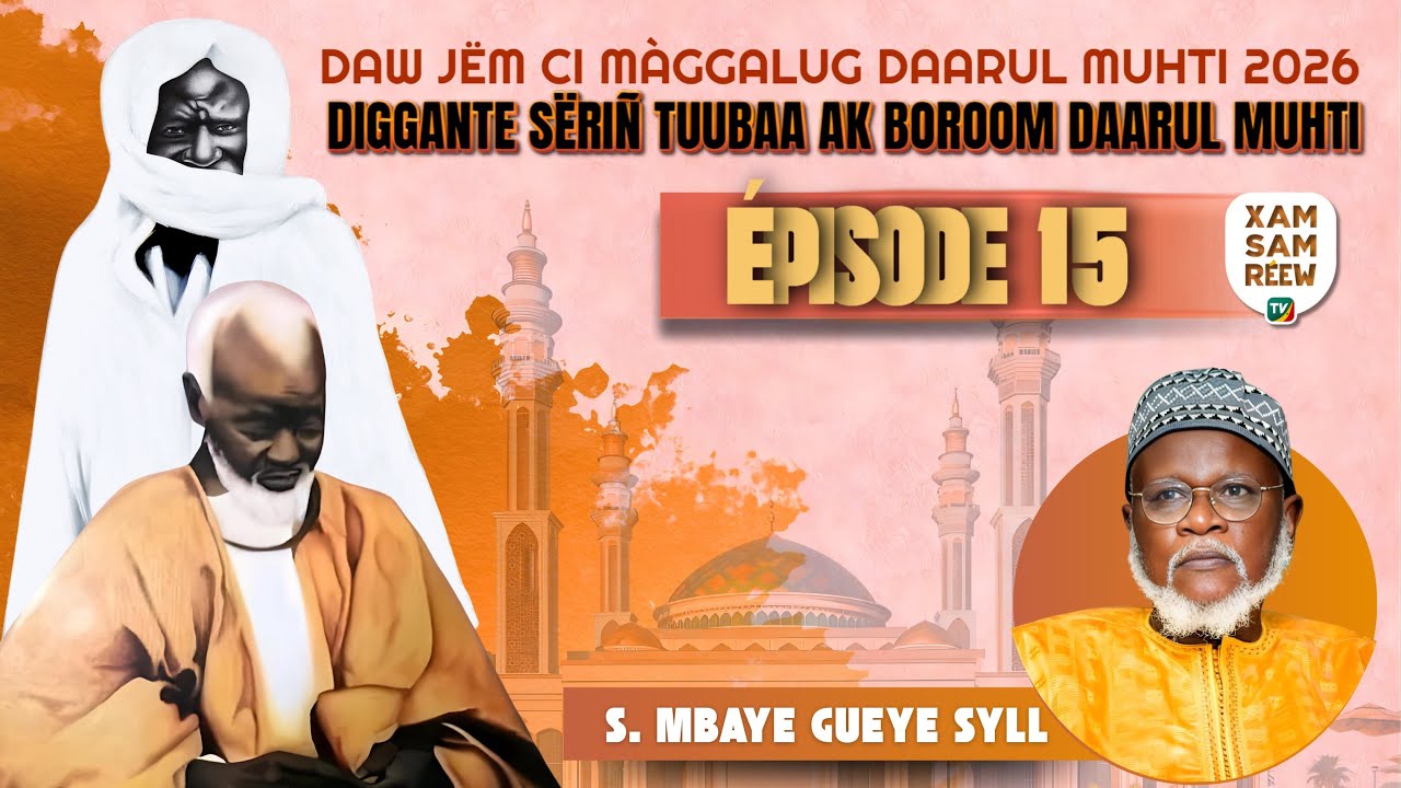 DIGGANTE SËRIÑ TUUBAA AK BOROOM DAARUL MUHTI 15 SAHBAN EPISODE 15