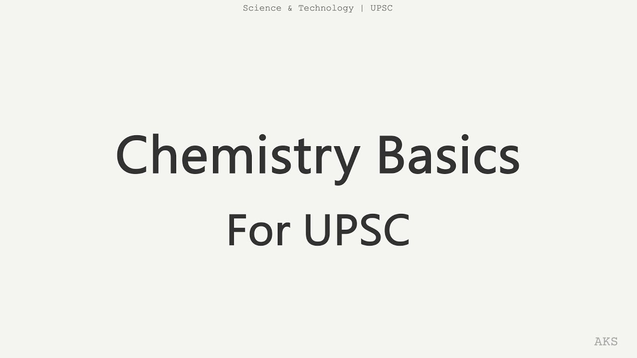 What is Chemistry? | Chemistry Basics for UPSC Science & Technology