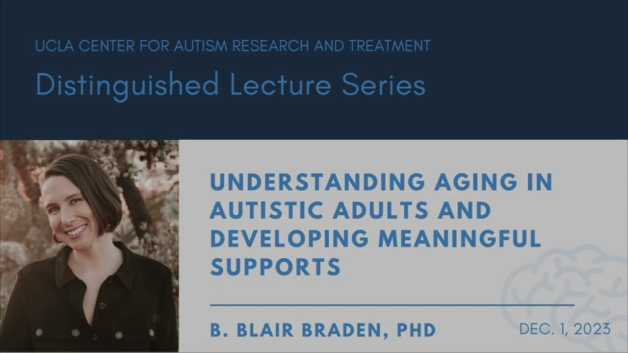 Understanding Aging In Autistic Adults And Developing Meaningful Supports - Dr. Blair Braden