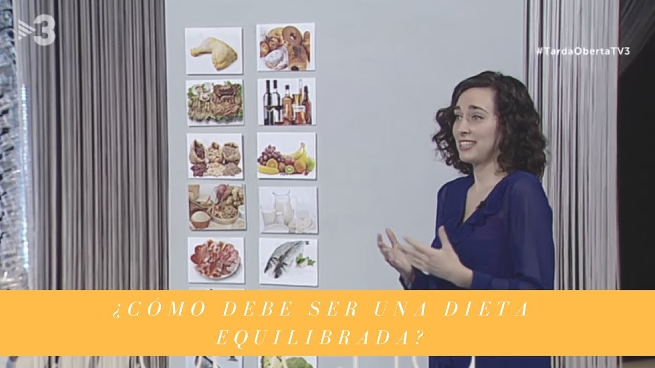 &iquest;C&oacute;mo debe ser una dieta equilibrada? &iquest;Qu&eacute; alimentos debe incluir? J&uacute;lia Farr&eacute; nutricionista Tv3