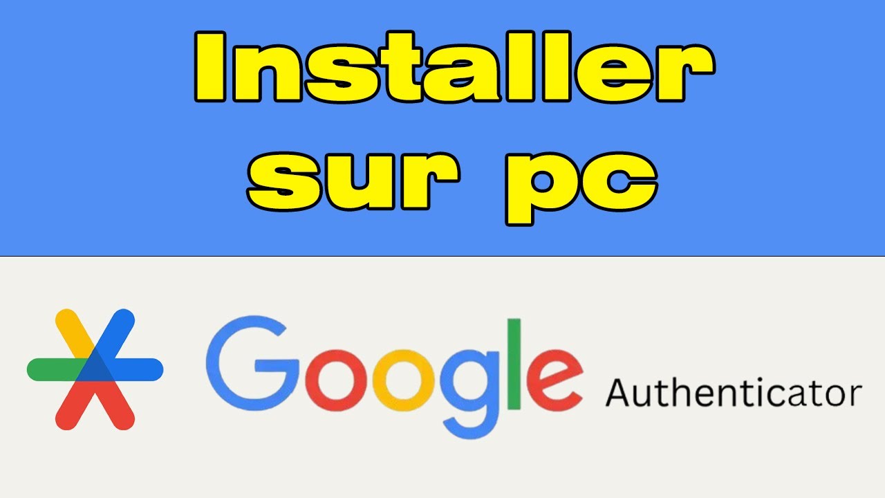 Comment installer Google Authenticator sur pc