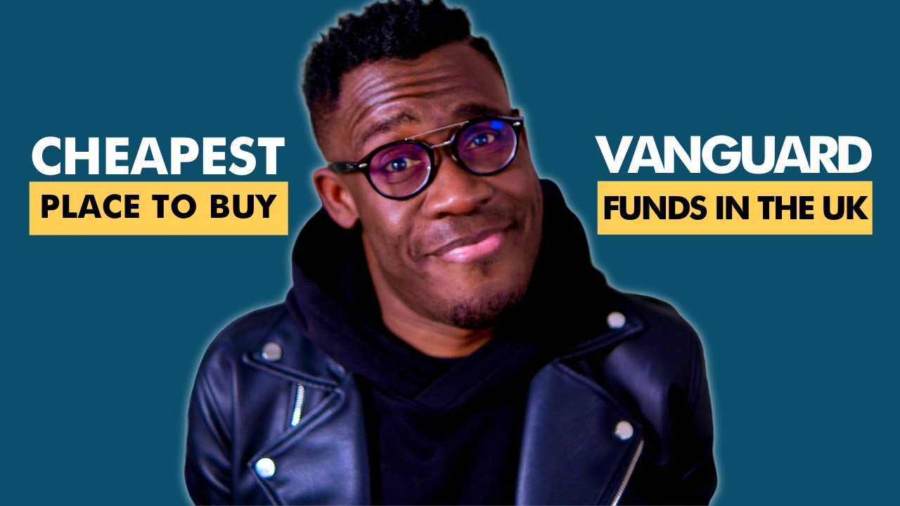 Cheapest place to buy Vanguard Funds UK