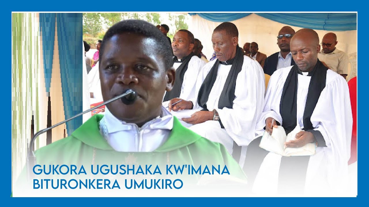 KUMVIRA NO GUKORA UGUSHAKA KW'IMANA BITURONKERA UMUKIRO: INYIGISHO  YA MISA YA MUGITONDO