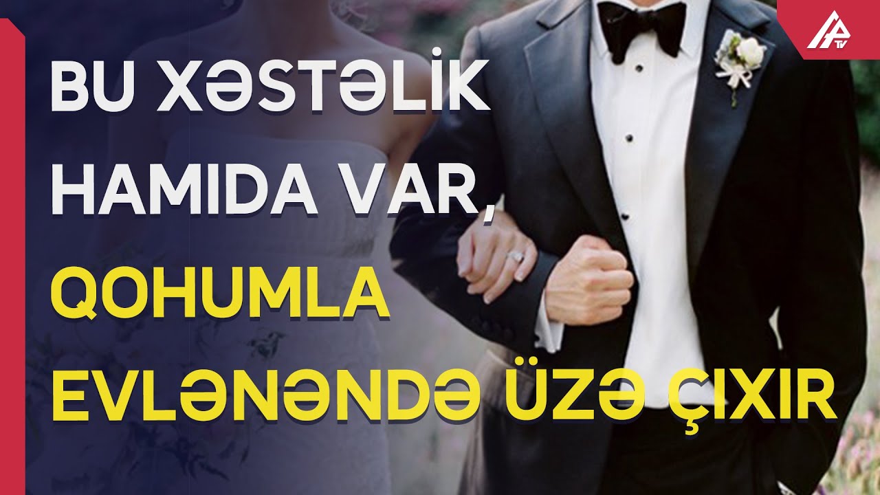 Əmiuşağı, xalauşağı evlənəndə nə olur? - Ağlınıza gəlməyən xəstəliklər - APA TV