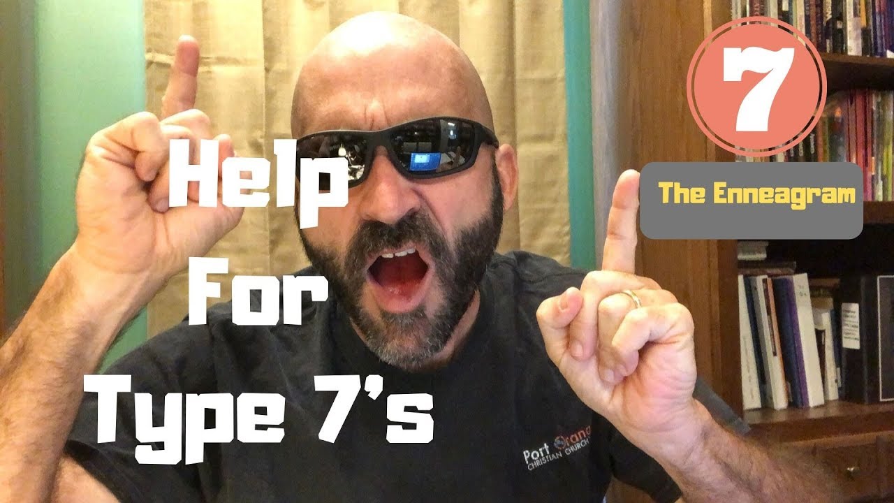 Enneagram: Help For Type 7