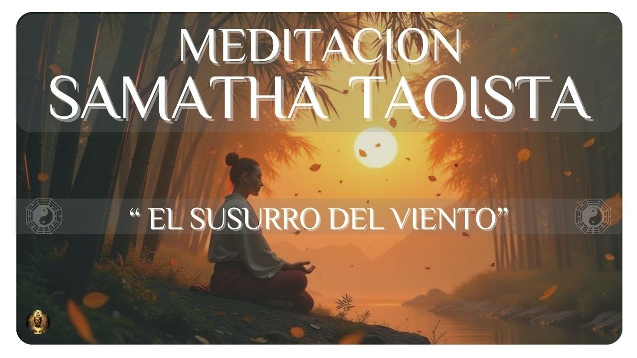 ☯️ Meditación Samatha Taoísta | Encuentra Calma en el Cambio
