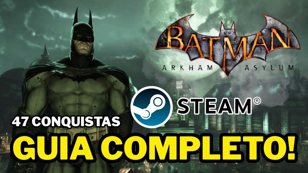 BATMAN ARKHAM ASYLUM – GUIA COMPLETO DE CONQUISTAS (PC - STEAM)
